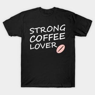 strong coffee lover T-Shirt